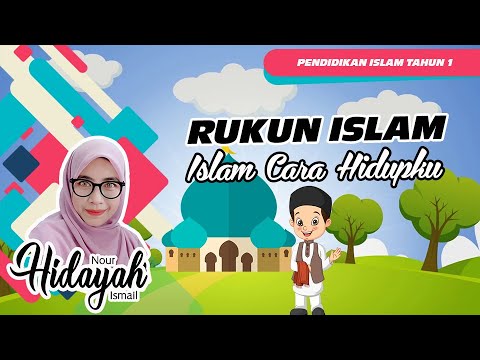 AKIDAH TAHUN 1 : RUKUN ISLAM (ISLAM CARA HIDUPKU)