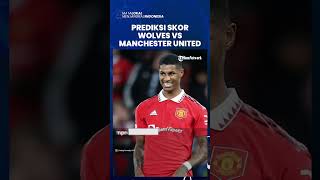 Prediksi Skor Wolves vs Manchester United di Liga Inggris, Setan Merah Dijagokan Menang 1-2