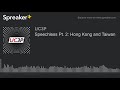 Speechless Pt 2 Hong Kong And Taiwan Part 1 Of 3