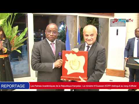 Les Palmes Académiques de la France : Le ministre N’Guessan KOFFI distingué au rang d’officier