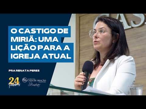 O CASTIGO DE MIRIÃ: UMA LIÇÃO PARA A IGREJA ATUAL | Pastora Renata Peres