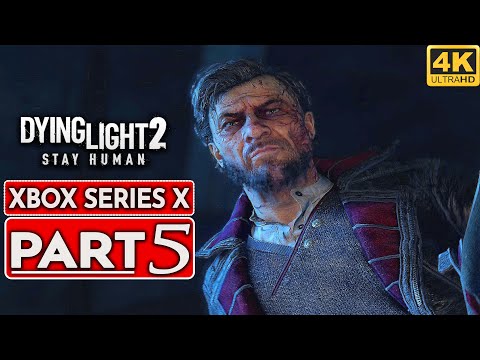 DYING LIGHT 2 XBOX SERIES X Gameplay Walkthrough Part 5 [4K 60FPS] - No Commentary (FULL GAME)