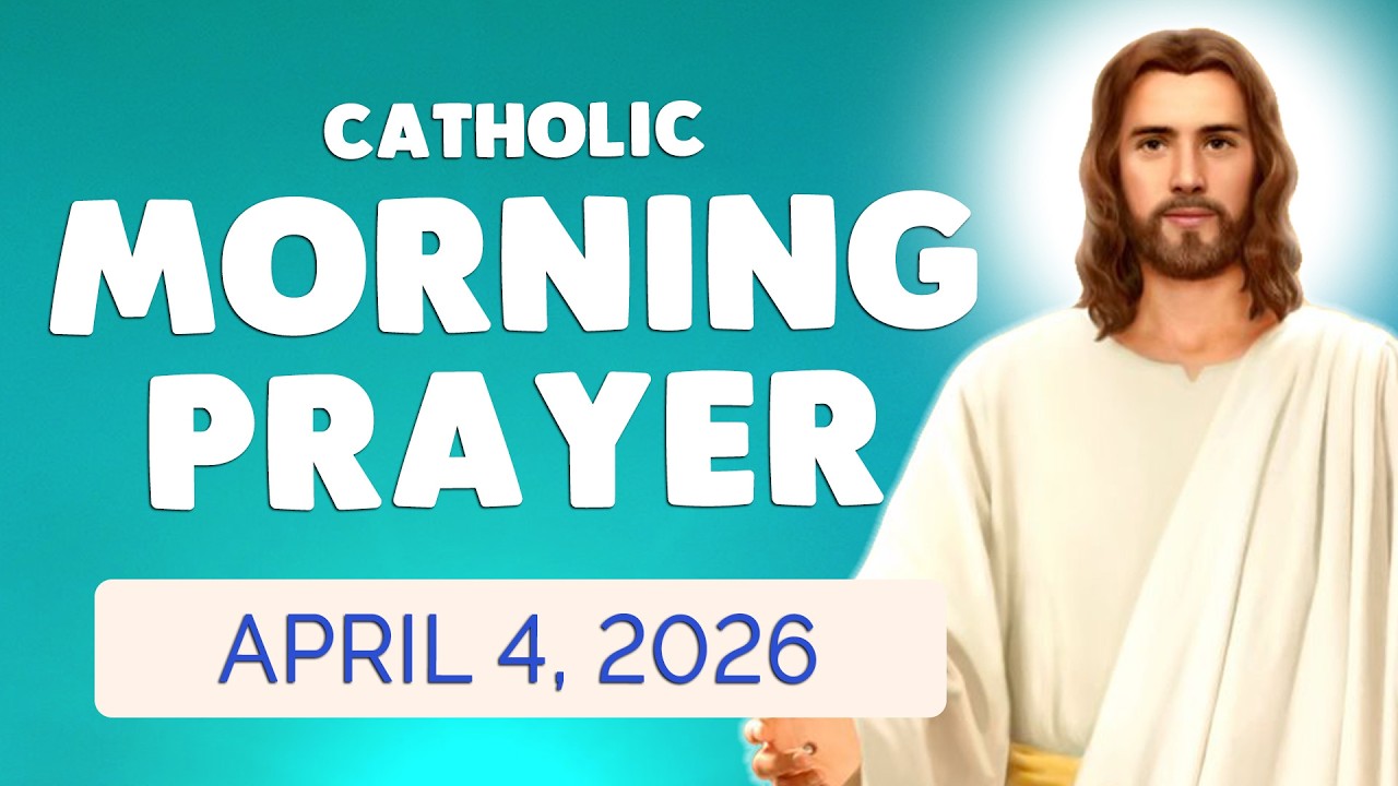 🙏 Catholic MORNING PRAYER TODAY 🙏 SATURDAY April 4, 2026 Prayers