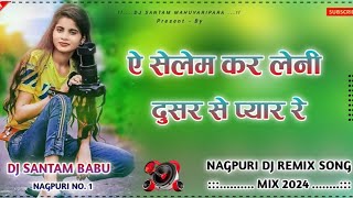 Nagpuri Song Dj 2024, Nagpuri Song, New Nagpuri Song 2024, New Nagpuri Dj Song 2024, Nagpuri Dj Song