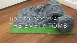 How To Paper Mache The Empty Tomb