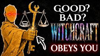 Witchcraft is actually a Tool, not bad, not good