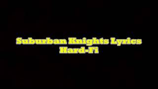 Hard-Fi - Suburban Knights Lyrics