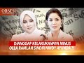 DIANGGAP KELAKUKANNYA MINUS OLLA RAMLAN SINDIR NINDY AYUNDA OBSESI 02 07