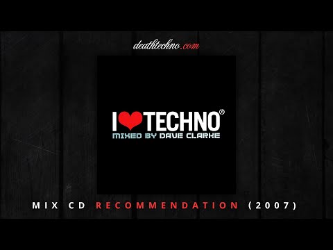 DT:Recommends - I ♥ Techno .07 - Dave Clarke (2007) Mix CD