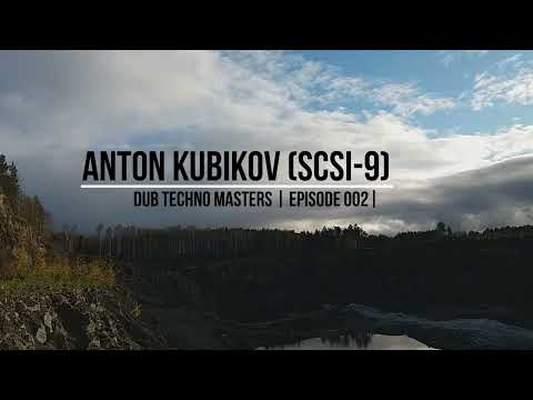 DUB TECHNO Masters || ep 002 || Anton Kubikov (SCSI-9)