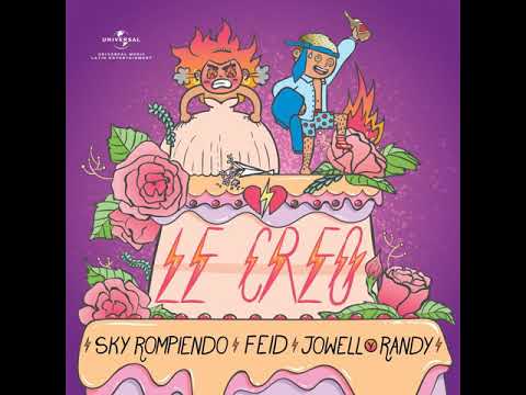 Le Creo - Sky Rompiendo x Jowell & Randy x Feid