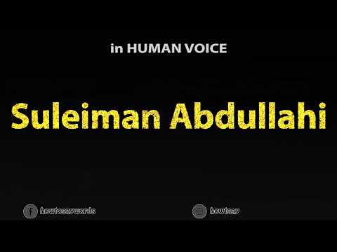 How To Pronounce Suleiman Abdullahi