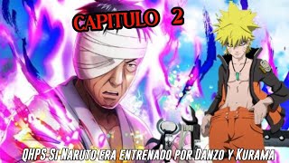 QHPS Si Kurama y Danzo Entrenaban a Naruto para convertirle en un Verdadero Hokage:// Cap 2