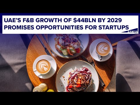 UAE's F&B growth of $44bln by 2029 promises opportunities for startups