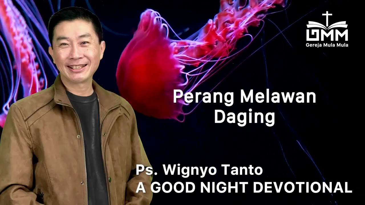 a Good Night Devotional | Perang Melawan Daging | Ps. Wignyo Tanto