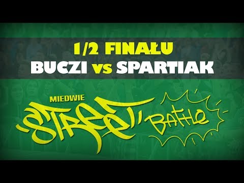 BUCZI vs SPARTIAK  - 1/2 Miedwie Street Battle