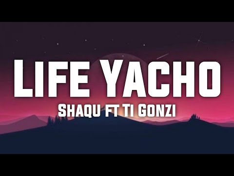 Shaqu ft Ti Gonzi - Life Yacho (Lyric Video)