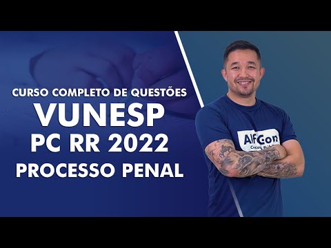 Curso Completo de Questões VUNESP - PC RR 2022 - Processo Penal - AlfaCon