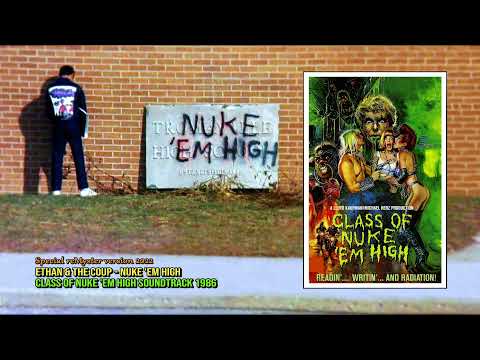 Ethan & The Coup - Nuke 'Em High (Class Of Nuke 'Em High Soundtrack 1986) reMyster 2022