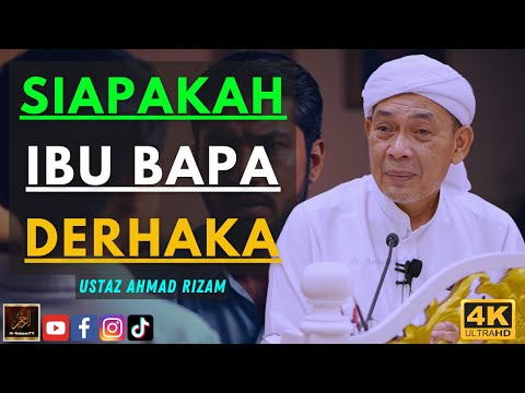 Ustaz Ahmad Rizam - SIAPAKAH IBU BAPA DERHAKA