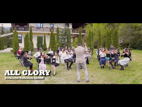 ALL GLORY -    Orchestra Națională AZSMR