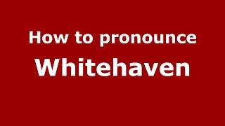 How to pronounce Whitehaven