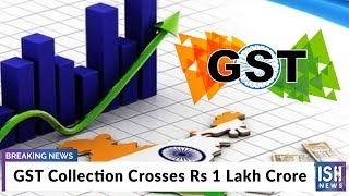 GST Collection Crosses Rs 1 Lakh Crore