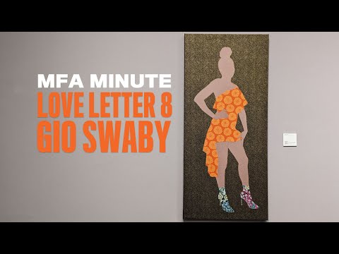 MFA Minute: "Love Letter 8" | "Gio Swaby: Fresh Up"