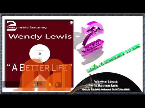 Wendy Lewis - A Better Life WMC Remixes -  Gold Radio Miami Mix2inside