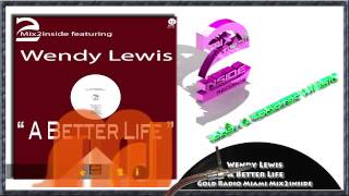 Wendy Lewis - A Better Life WMC Remixes -  Gold Radio Miami Mix2inside