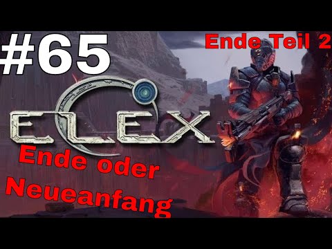 Elex - Das Ende oder ein neuer Beginn ??? - Ende Teil 2-  #65 Gameplay (German/Deutsch)