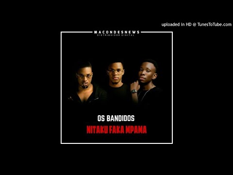 Os Bandidos (Sidof Davi x Feng x Celso Notiço) - Nitaku Faka Mpama (Audio)