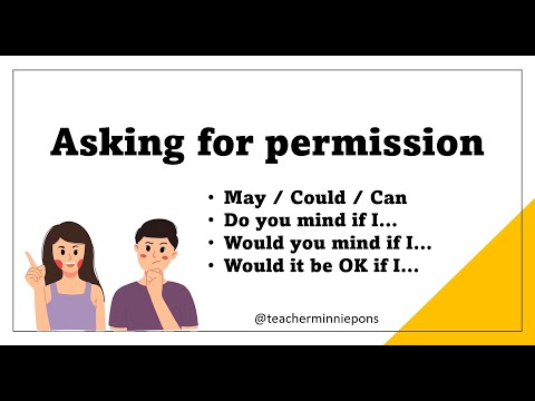 Asking for Permission (May / Could / Can / Do you mind if / Would it be OK if / Do you mind if)