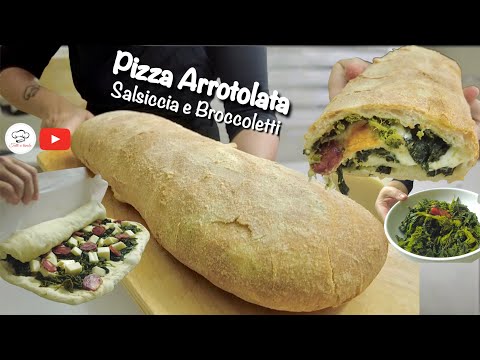 PIZZA ARROTOLATA SALSICCIA e BROCCOLETTI croccante fuori soffice dentro