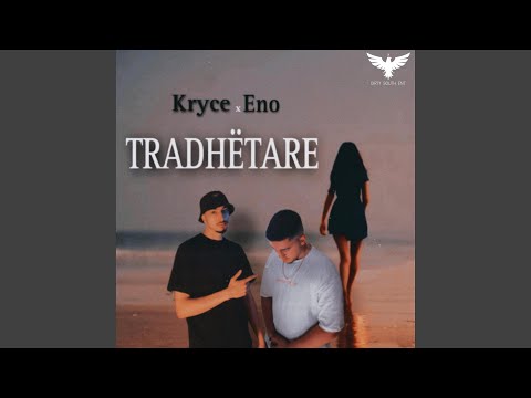 Tradhetare (feat. KRYCE & ENO)