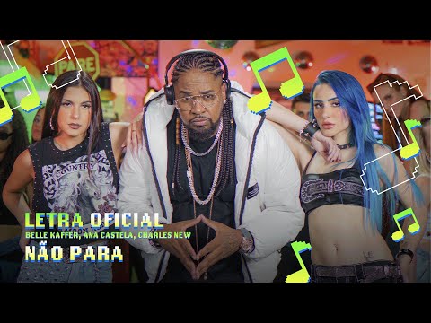 Belle Kaffer, Ana Castela, Charles New - Não Para (Letra Oficial)