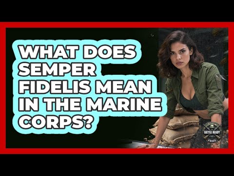 What Does Semper Fidelis Mean In The Marine Corps? - Battle Ready Force