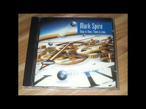 Mark Spiro  - Now Is Then Then Is Now (full album)