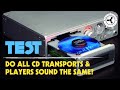 TEST: Do all CD transports & players sound the same?