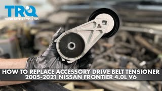 How to Replace Accessory Drive Belt Tensioner 2005-2021 Nissan Frontier 4.0L V6