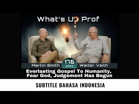 WUP 176 - Everlasting Gospel To Humanity, Fear God, Judgement Has Begun (Subtitle Indonesia)
