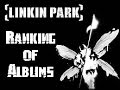 Ranking Linkin Park's Albums (2000-2014) 