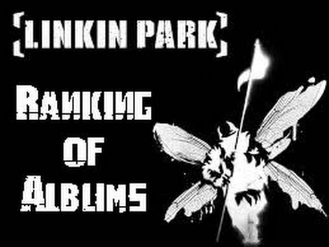 Ranking Linkin Park's Albums (2000-2014)
