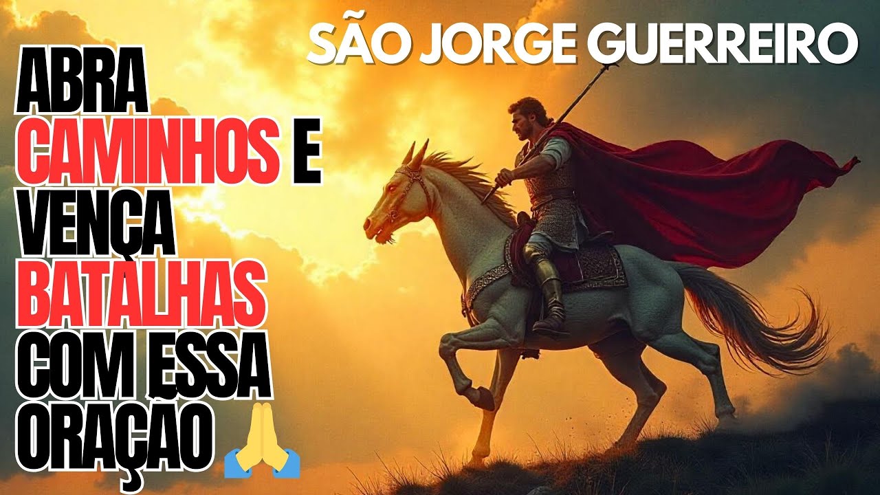 Oração de São Jorge para Destravar Caminhos Fechados e Obter uma Graça!  Receba Sua Bênção AGORA 🙏✨