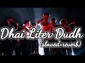 Dhai Liter Dudh prefect (slowed+reverb) lofi lyrics