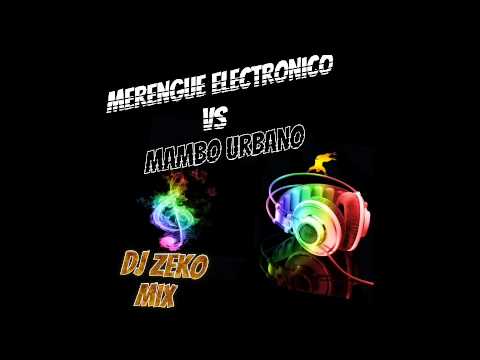 Merengue Electronico Vs Mambo Urbano - Dj ZeKo Mix