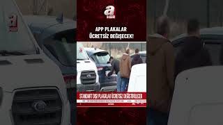 APP plakalar ücretsiz değiştirilecek! | A Haber