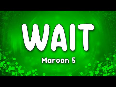 Maroon 5 - Wait
