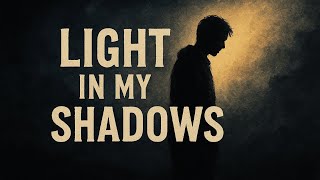 Light in My Shadow Official music video By Sirjal GAUTAM 