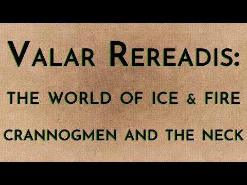 Valar Rereadis: TWOIAF - Crannogmen & the Neck